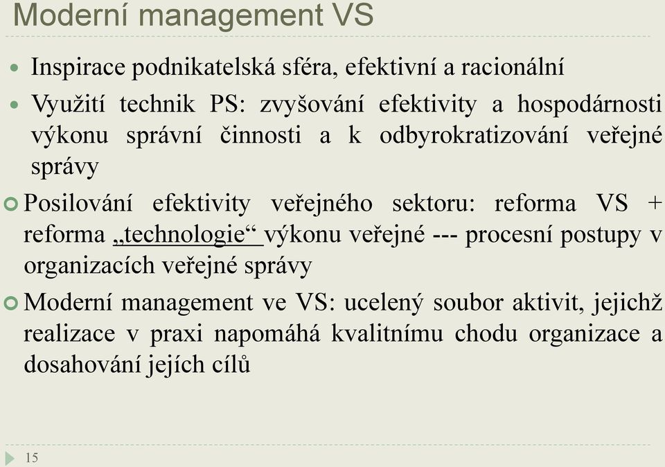 reforma VS + reforma technologie výkonu veřejné --- procesní postupy v organizacích veřejné správy Moderní management