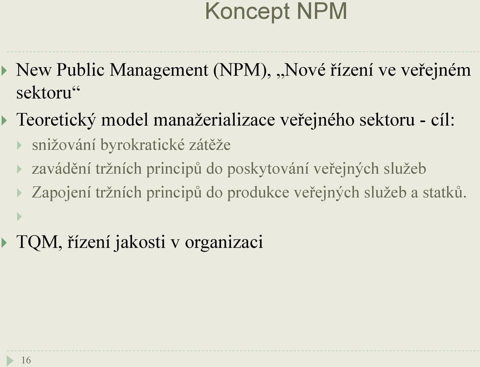 byrokratické zátěže zavádění tržních principů do poskytování veřejných služeb