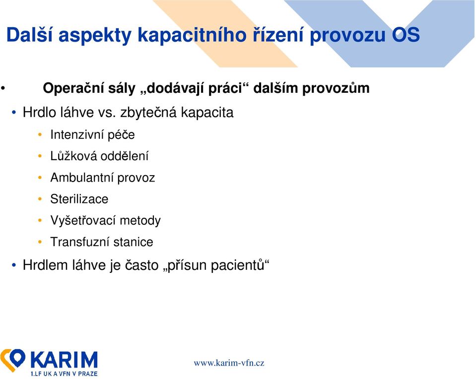 zbytečná kapacita Intenzivní péče Lůžková oddělení Ambulantní