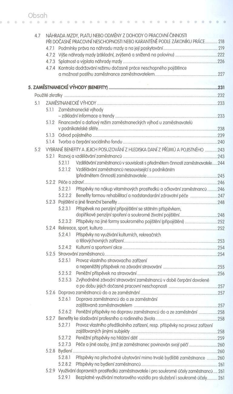 4.7 NÁHRADA MZDY, PIATU NEBO ODMĚNY Z DOHODY O PRACOVNÍ ČINNOSTI PŘI DOČASNÉ PRACOVNÍ NESCHOPNOSTI NEBO KARANTÉNĚ PODLE ZÁKONfKU PRÁCE... 218 4.7.1 Podmínky prdva na náhradu mzdy a na její poskytování.