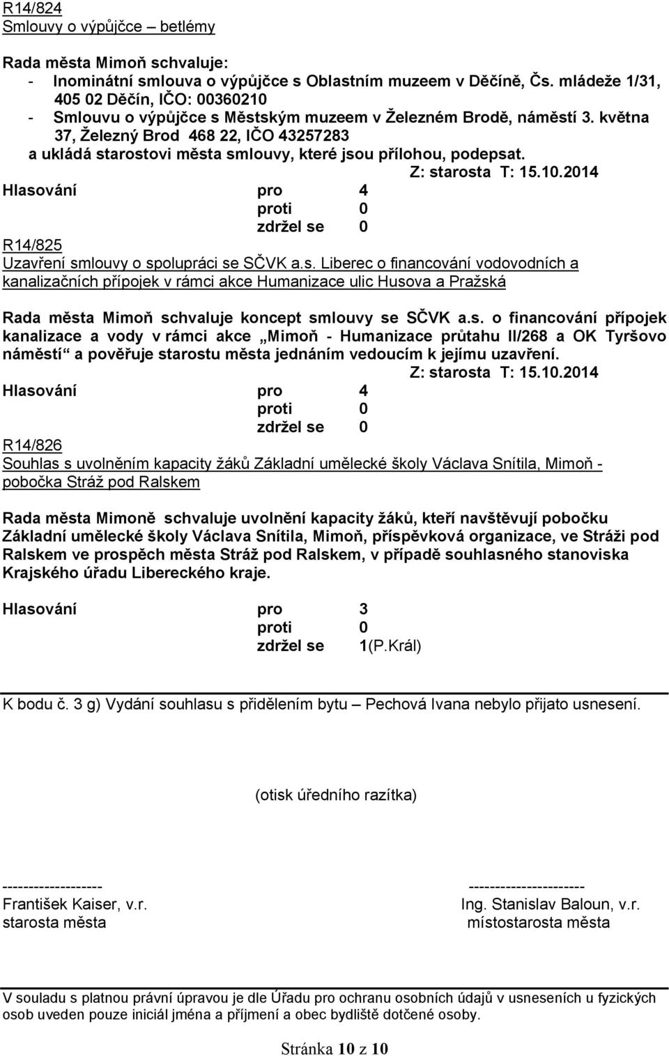 května 37, Železný Brod 468 22, IČO 43257283 a ukládá st