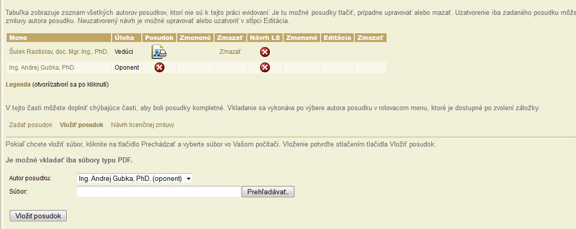 V prípade externého oponenta, ktorý nemá prístup do UIS, môže za neho vložiť posudok do UIS vedúci práce. Posudky musia byť do UIS vložené do dňa konania obhajoby práce! 8.