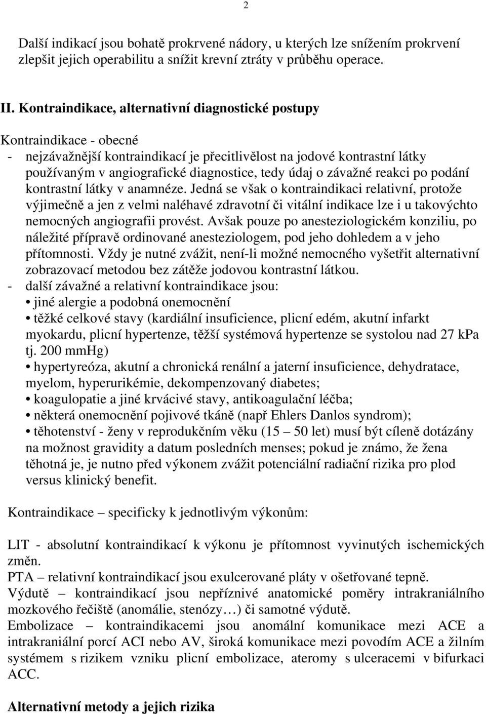 o závažné reakci po podání kontrastní látky v anamnéze.