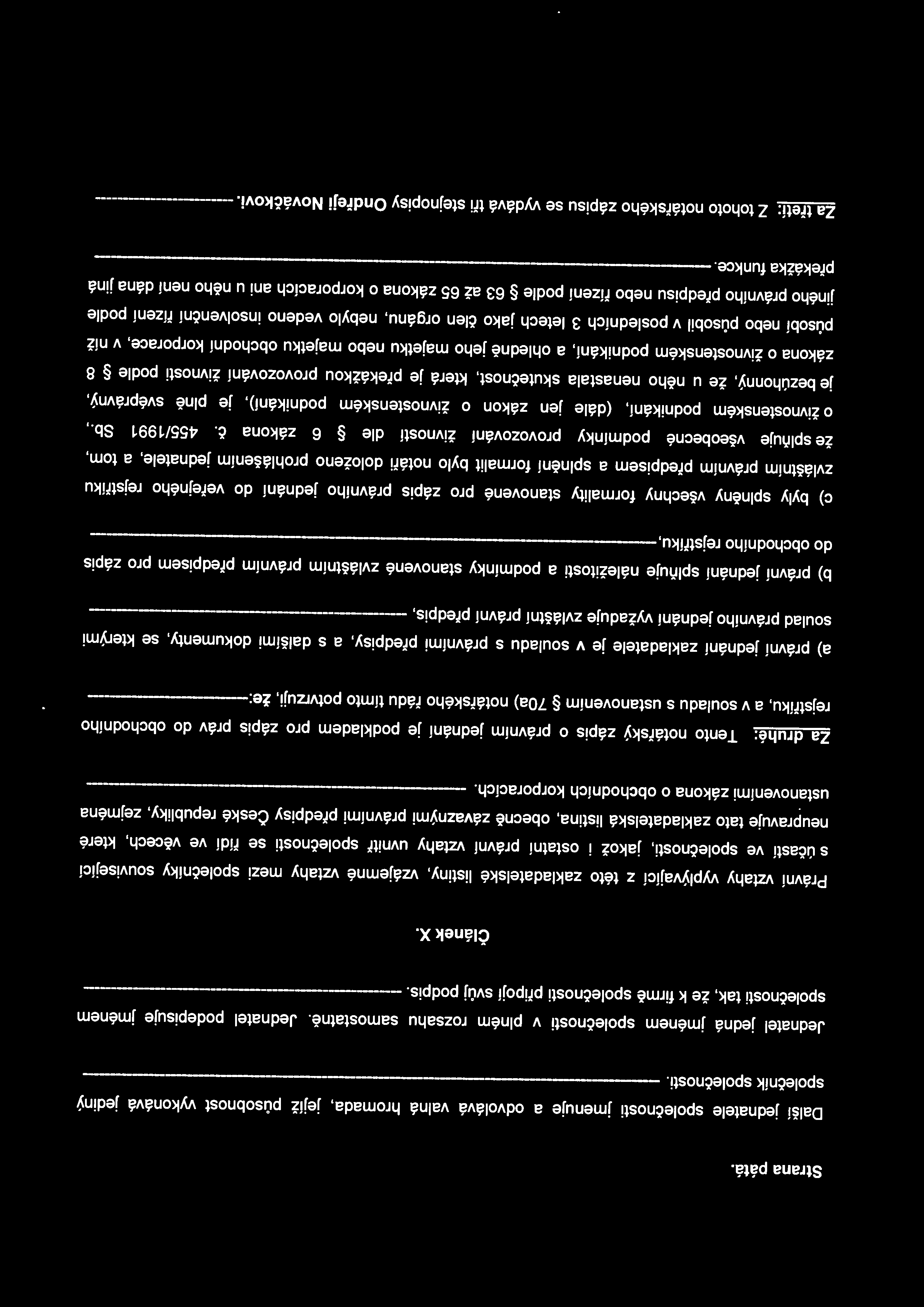 Strana pátá. Další jednatele společnosti jmenuje a odvolává valná hromada, jejíž působnost vykonává jediný společník společnosti.