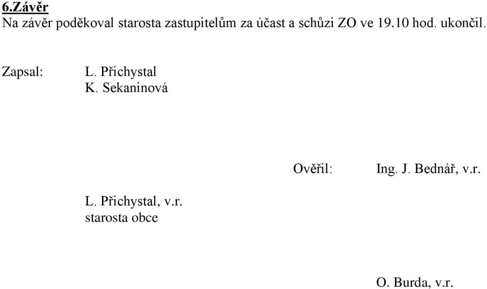 Přichystal K. Sekaninová Ověřil: Ing. J. Bednář, v.