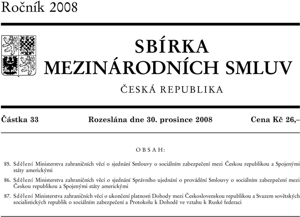 Sdělení Ministerstva zahraničních věcí o sjednání Správního ujednání o provádění Smlouvy o sociálním zabezpečení mezi Českou republikou a Spojenými státy