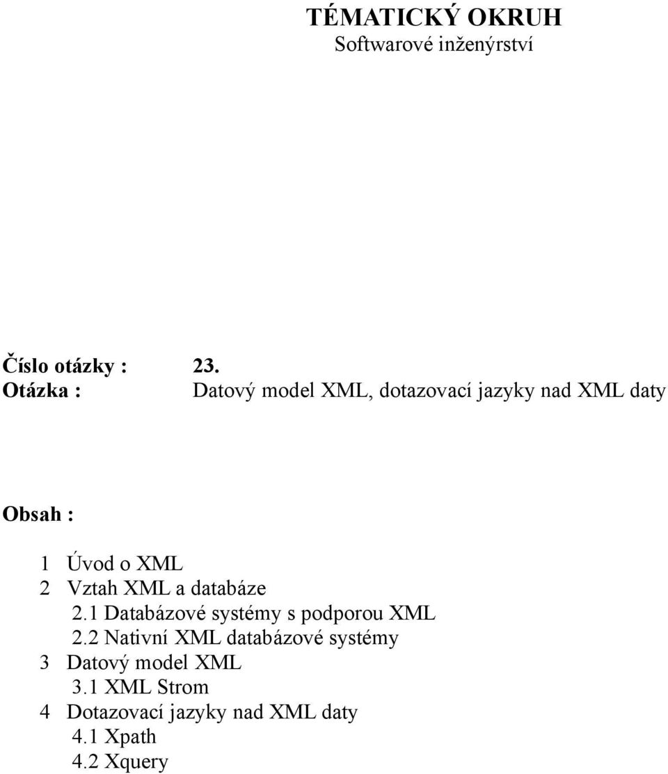 2 Vztah XML a databáze 2.1 Databázové systémy s podporou XML 2.