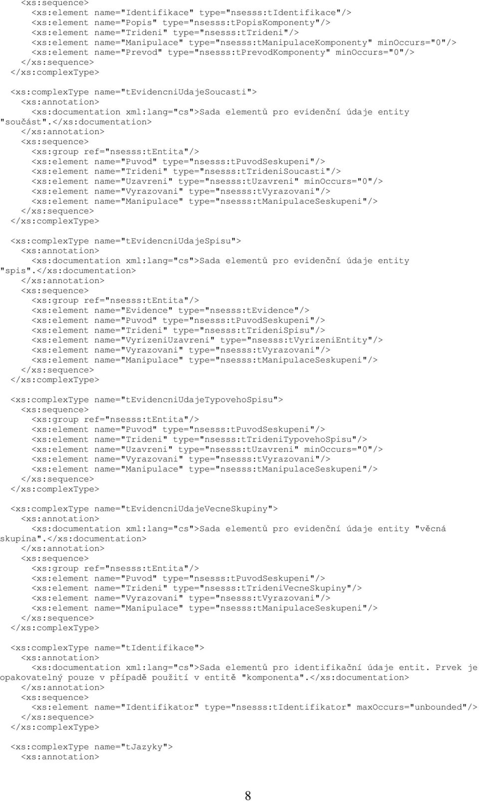 <xs:documentation xml:lang="cs">sada elementů pro evidenční údaje entity "součást".