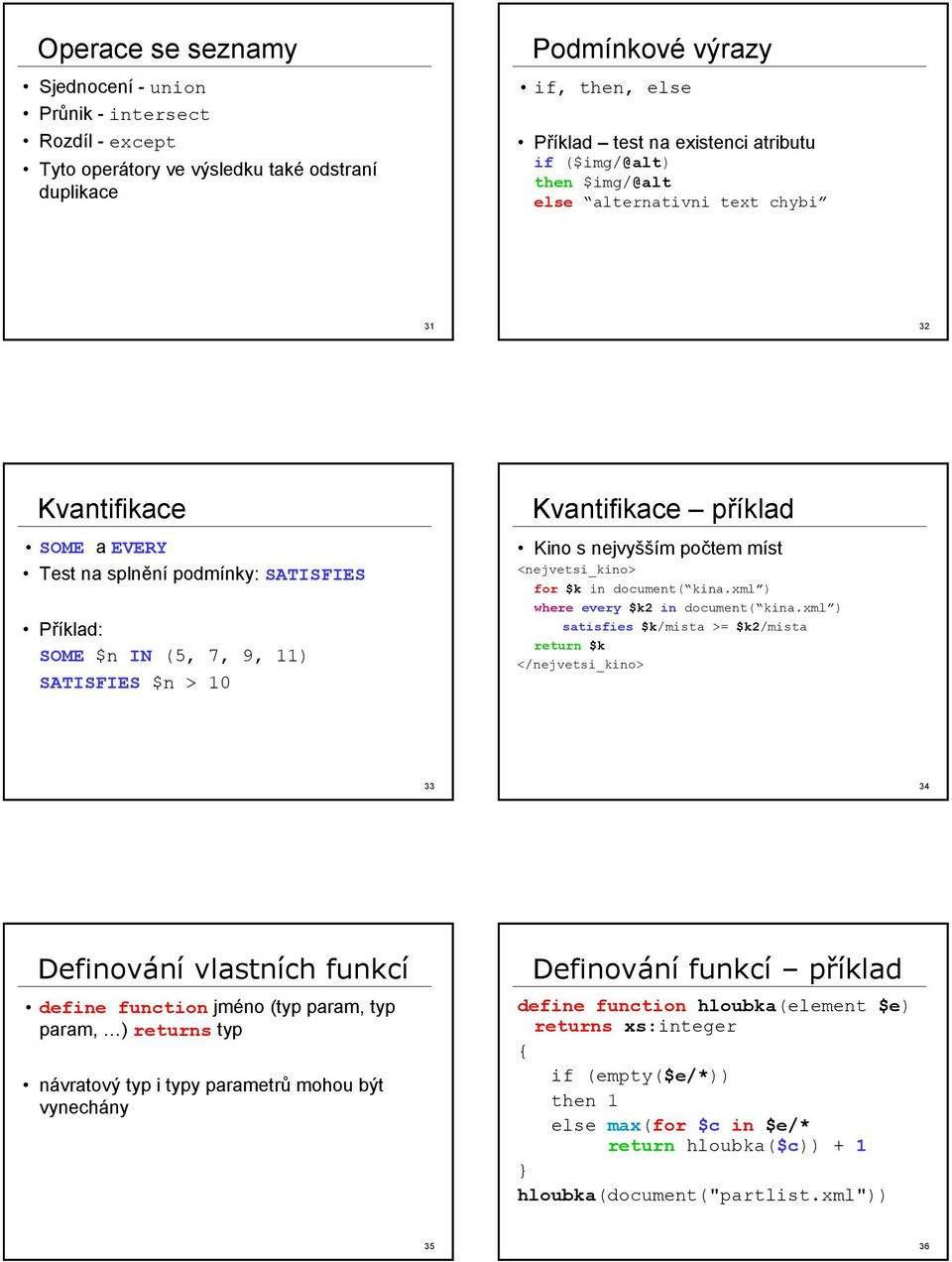 Kino s nejvyšším počtem míst <nejvetsi_kino> for $k in document( kina.xml ) where every $k2 in document( kina.