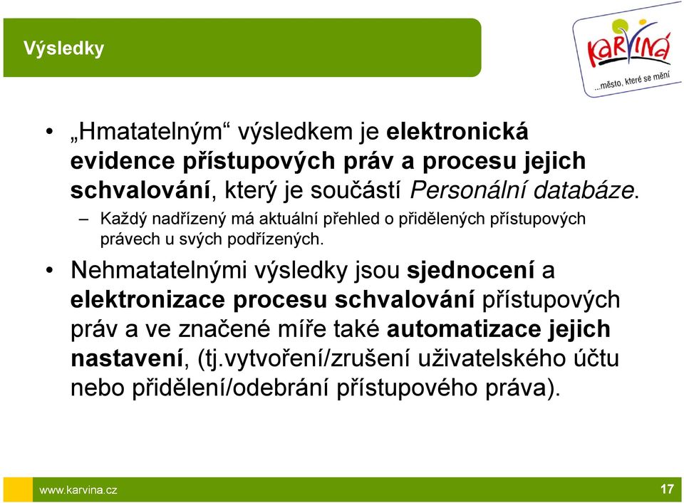 Každý nadřízený má aktuální přehled o přidělených přístupových právech u svých podřízených.