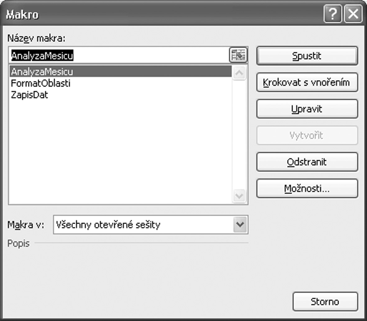 EXCEL 2000 2007 15 Jak se dají hotová makra spouštět? Hotové makro je uloženo v tzv.