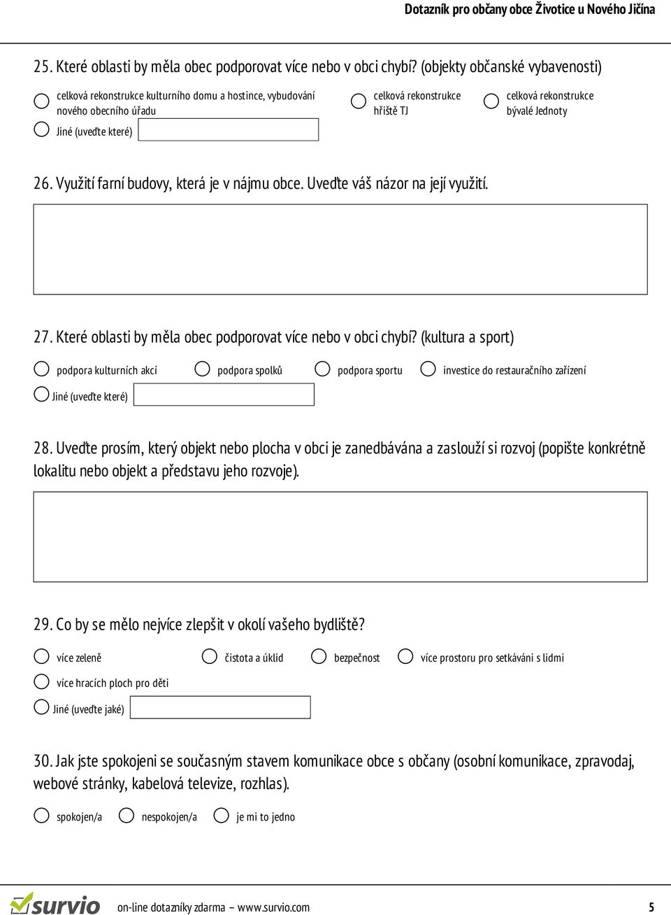 Využití farní budovy, která je v nájmu obce. Uveďte váš názor na její využití. 27. Které oblasti by měla obec podporovat více nebo v obci chybí?