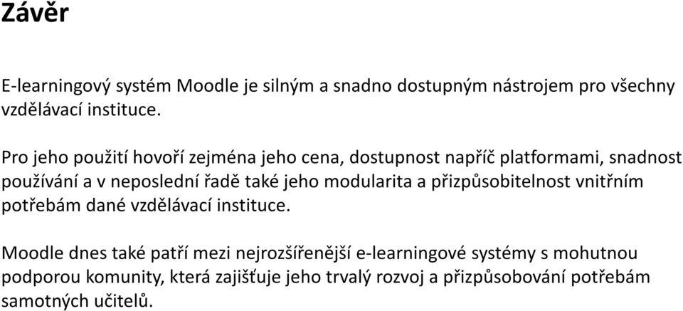 jeho modularita a přizpůsobitelnost vnitřním potřebám dané vzdělávací instituce.