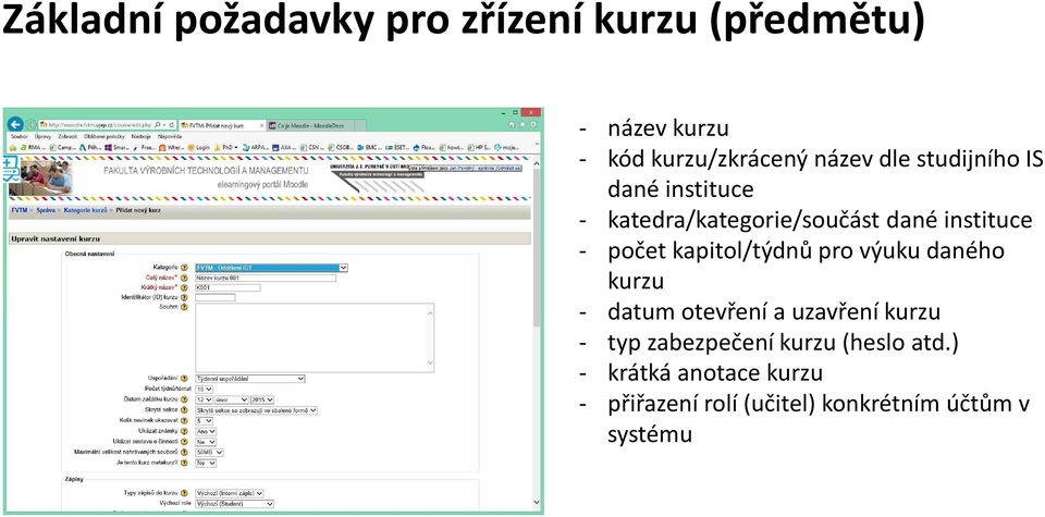 kapitol/týdnů pro výuku daného kurzu - datum otevření a uzavření kurzu - typ zabezpečení