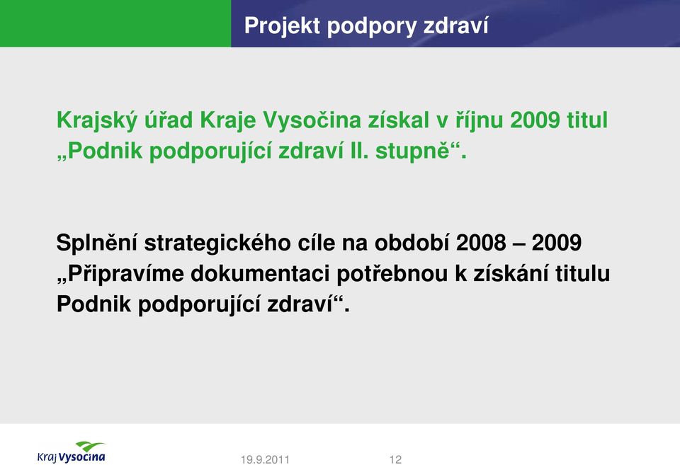 Splnění strategického cíle na období 2008 2009