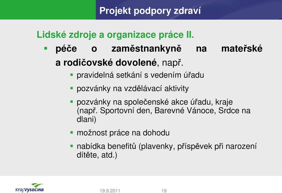 pravidelná setkání s vedením úřadu pozvánky na vzdělávací aktivity pozvánky na