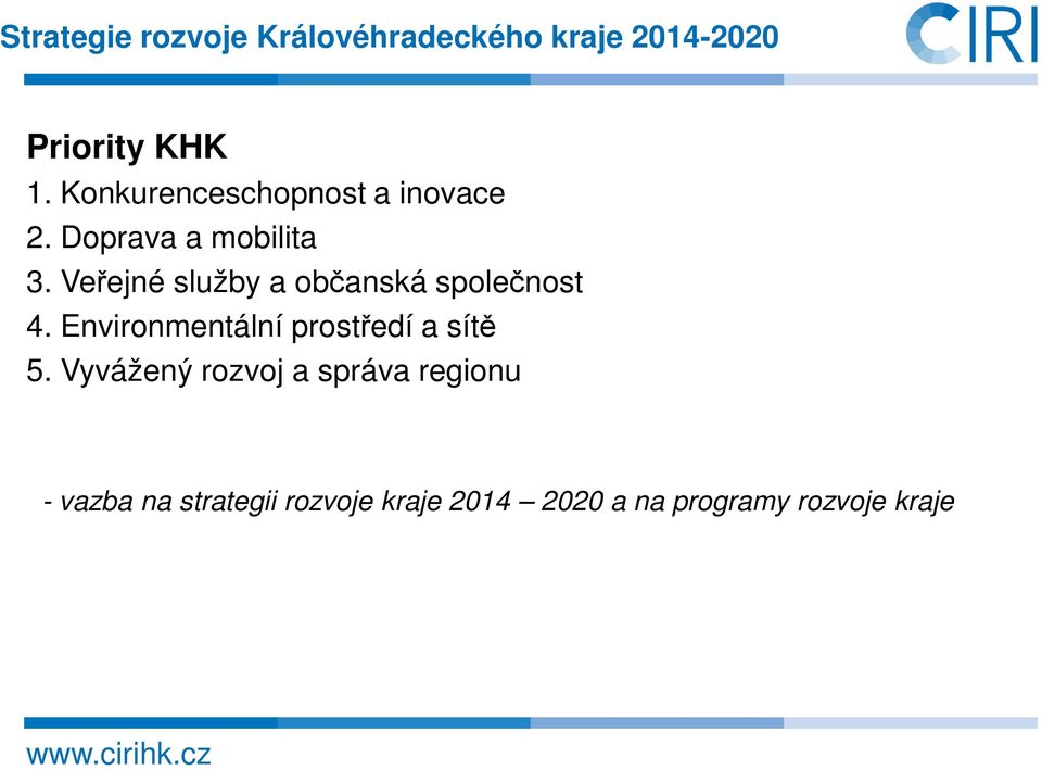 Veřejné služby a občanská společnost 4. Environmentální prostředí a sítě 5.