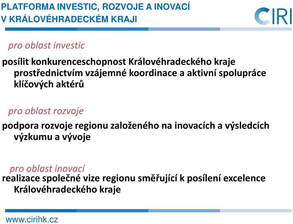 klíčových aktérů pro oblast rozvoje podpora rozvoje regionu založeného na inovacích a výsledcích