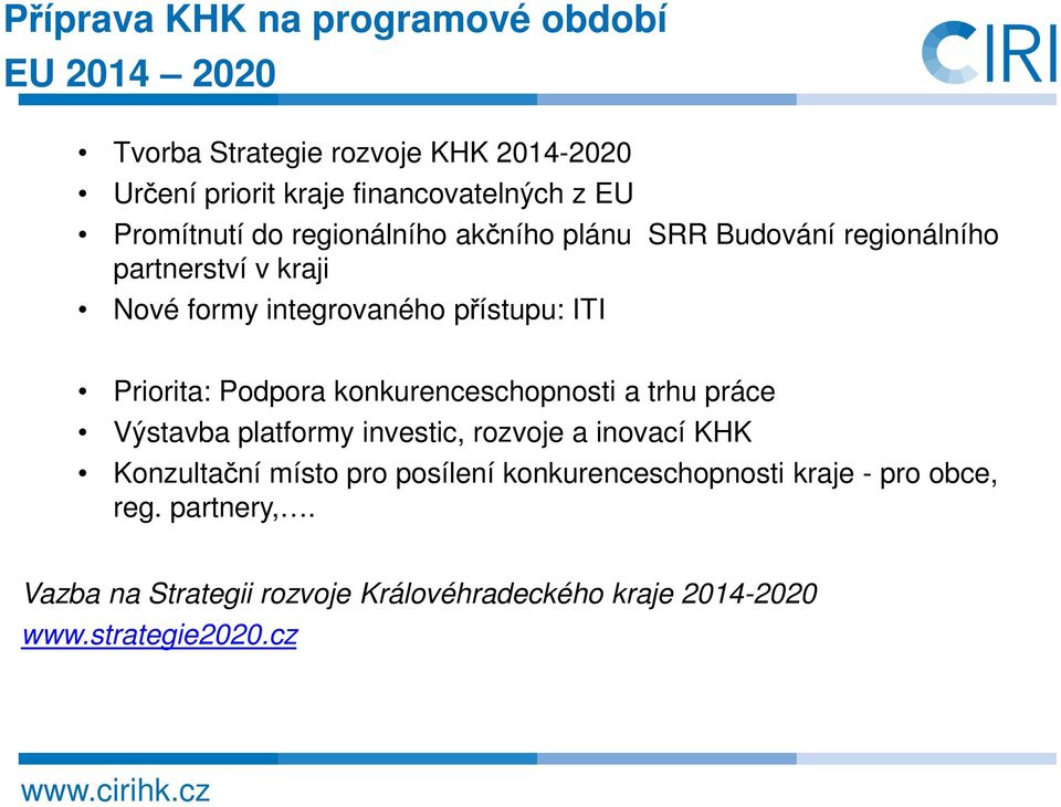 Priorita: Podpora konkurenceschopnosti a trhu práce Výstavba platformy investic, rozvoje a inovací KHK Konzultační místo pro