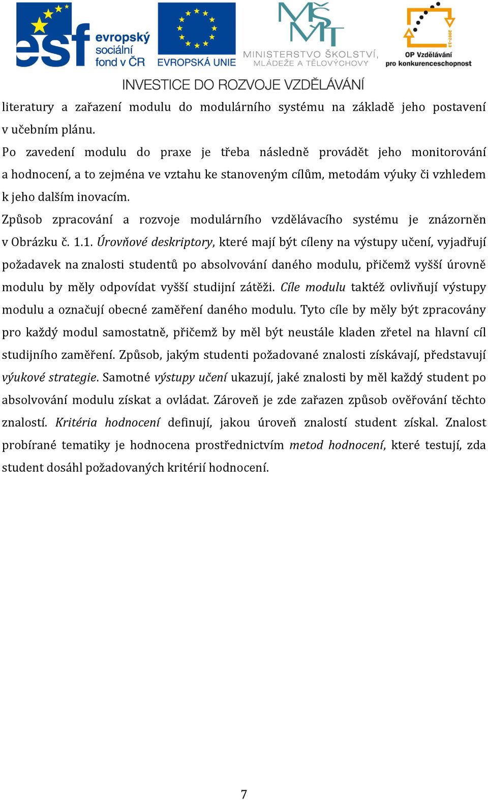 Způsob zpracování a rozvoje modulárního vzdělávacího systému je znázorněn v Obrázku č. 1.