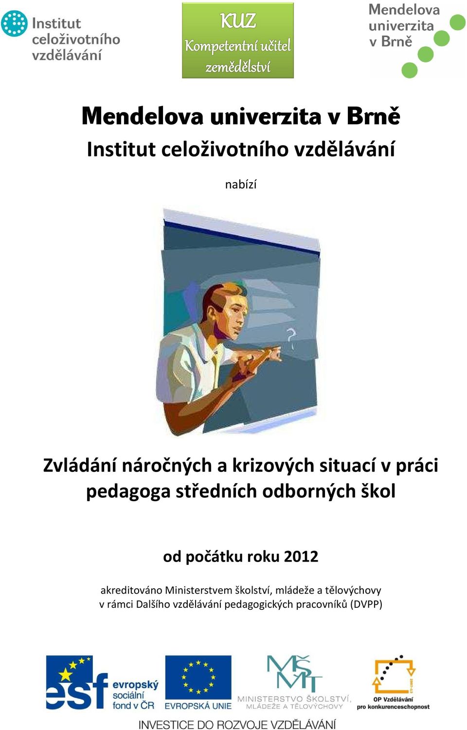 odborných škol od počátku roku 2012 akreditováno Ministerstvem