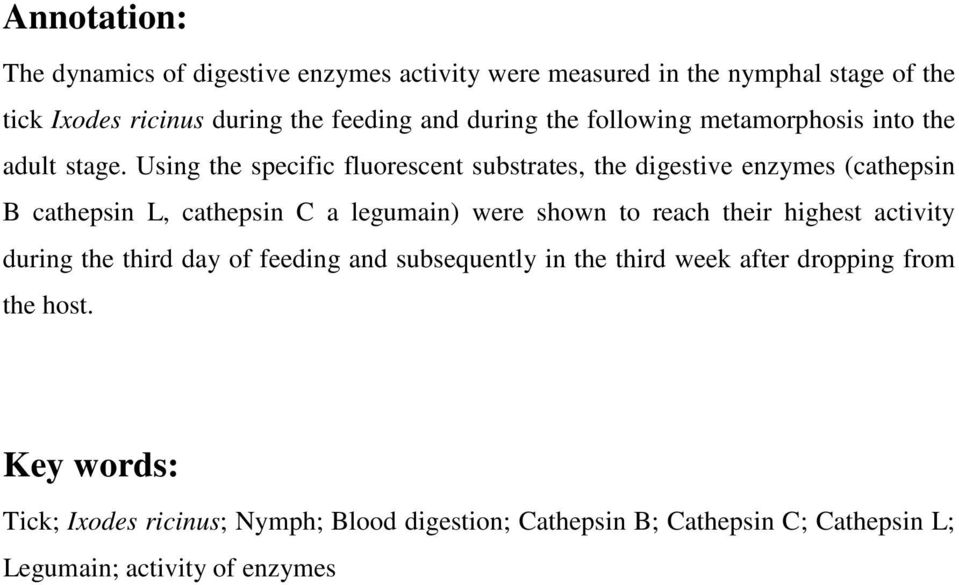 Using the specific fluorescent substrates, the digestive enzymes (cathepsin B cathepsin L, cathepsin C a legumain) were shown to reach their