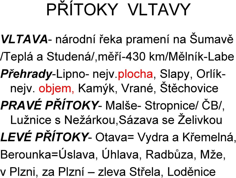 objem, Kamýk, Vrané, Štěchovice PRAVÉ PŘÍTOKY- Malše- Stropnice/ ČB/, Lužnice s