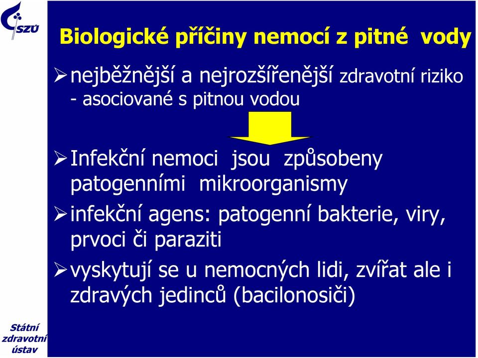 patogenními mikroorganismy infekční agens: patogenní bakterie, viry,