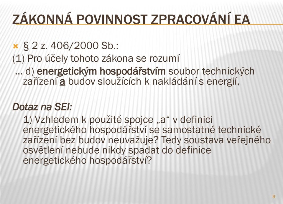 sloužících k nakládání s energií, Dotaz na SEI: 1) Vzhledem k použité spojce a v definici energetického