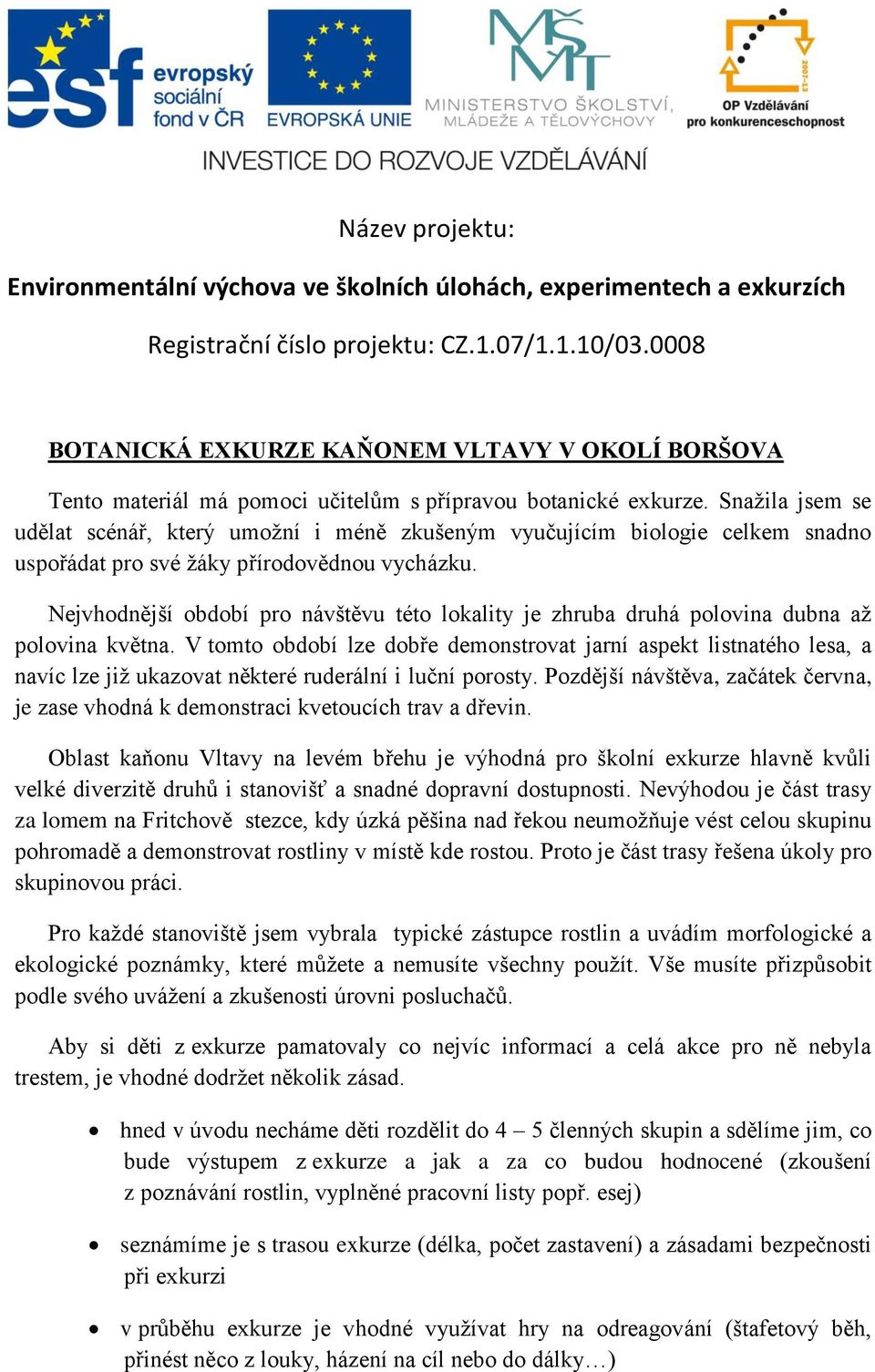 Snažila jsem se udělat scénář, který umožní i méně zkušeným vyučujícím biologie celkem snadno uspořádat pro své žáky přírodovědnou vycházku.