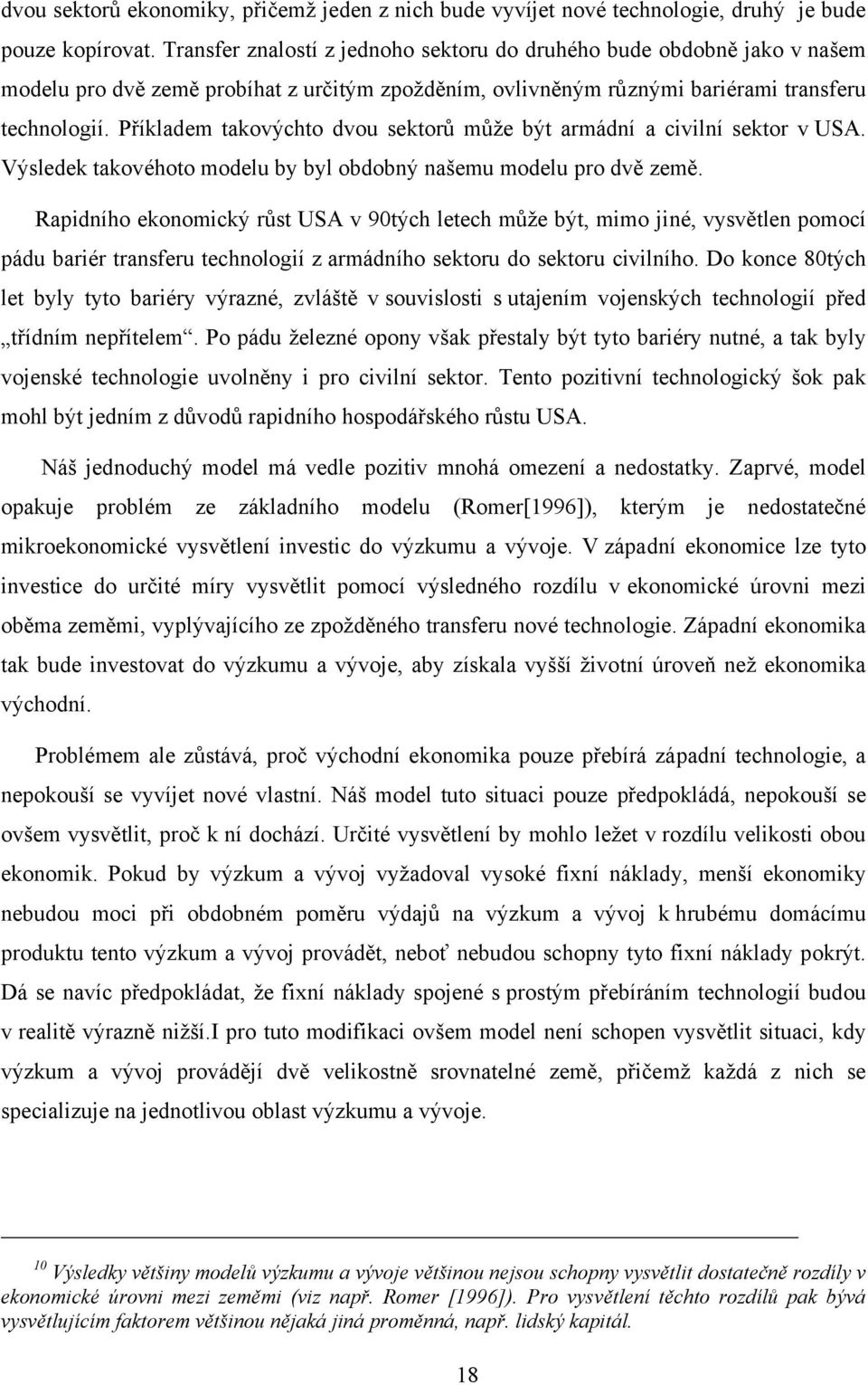 Příkldem kovýcho dvou sekorů může bý rmádí civilí sekor v US. ýsledek kovéhoo modelu by byl obdobý šemu modelu pro dvě země.