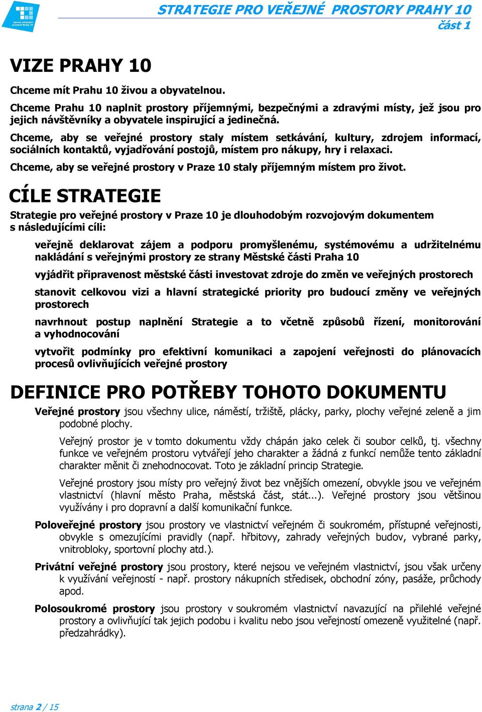 Chceme, aby se veřejné prostory v Praze 10 staly příjemným místem pro život.