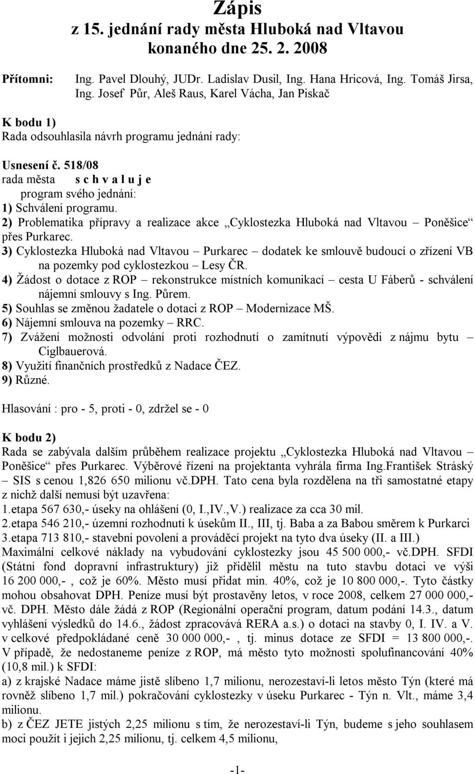 2) Problematika přípravy a realizace akce Cyklostezka Hluboká nad Vltavou Poněšice přes Purkarec.