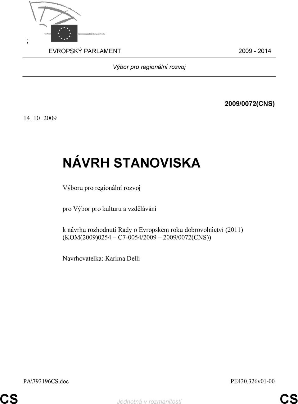 návrhu rozhodnutí Rady o Evropském roku dobrovolnictví (2011) (KOM(2009)0254 C7-0054/2009