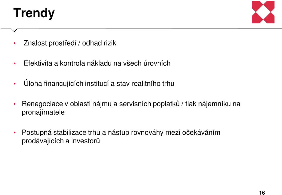 oblasti nájmu a servisních poplatků / tlak nájemníku na pronajímatele Postupná