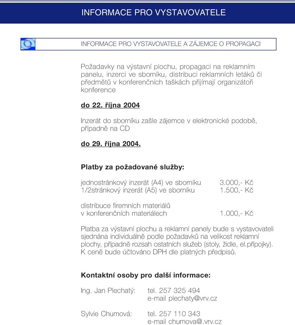 Inzerát do sborníku zašle zájemce v elektronické podobě, případně na CD do 29. října 2004.