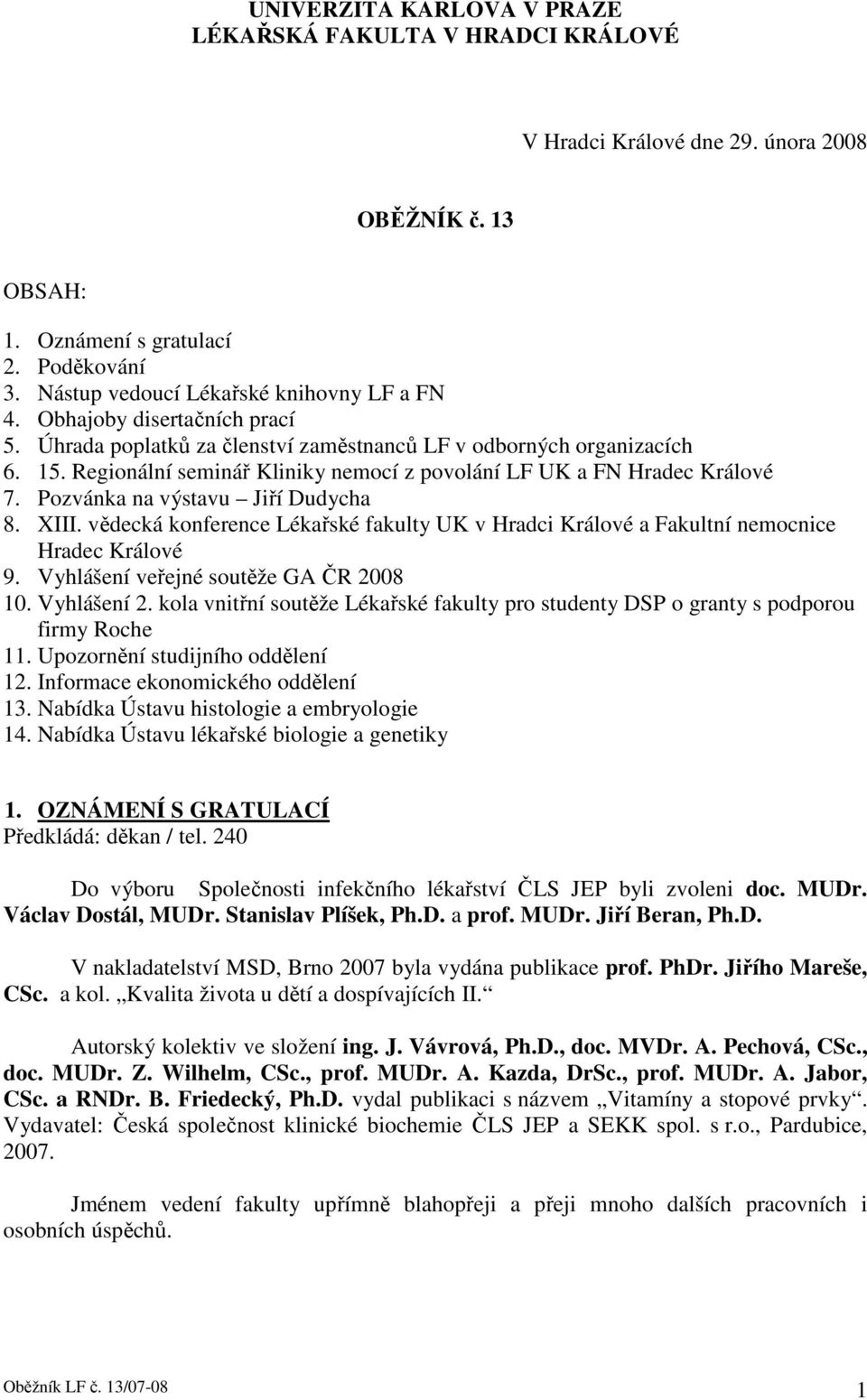Regionální seminář Kliniky nemocí z povolání LF UK a FN Hradec Králové 7. Pozvánka na výstavu Jiří Dudycha 8. XIII.
