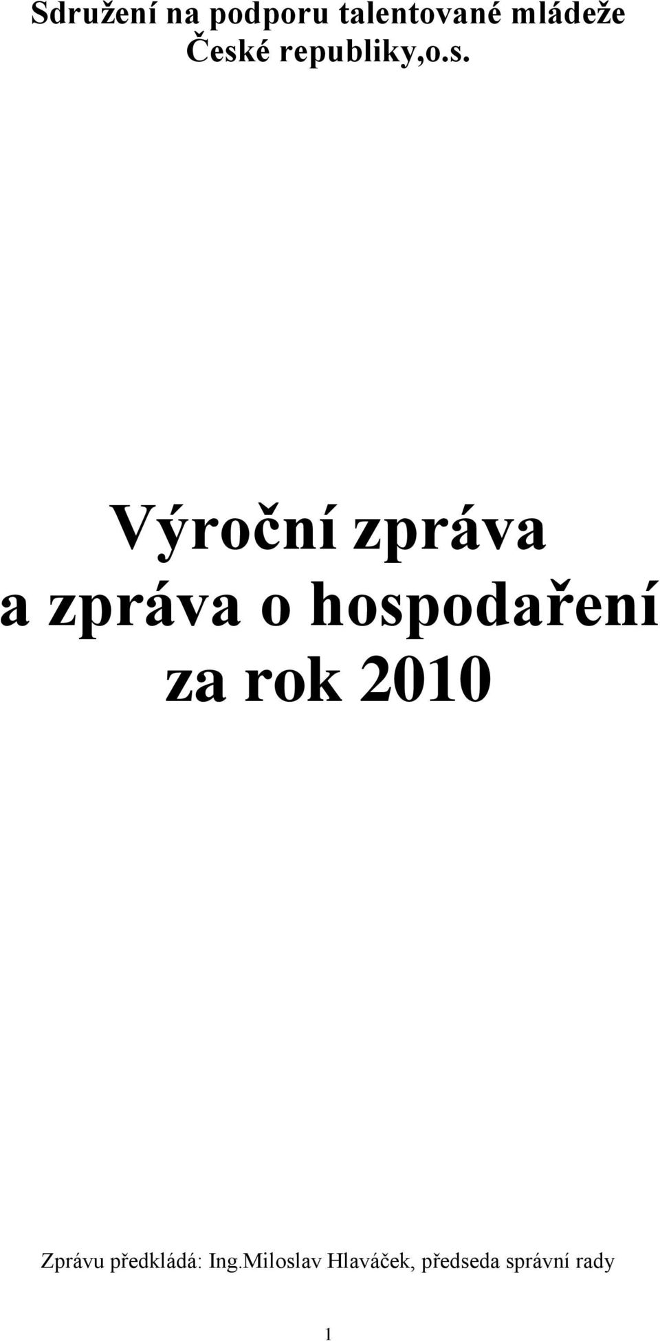 zpráva o hospodaření za rok 2010 Zprávu