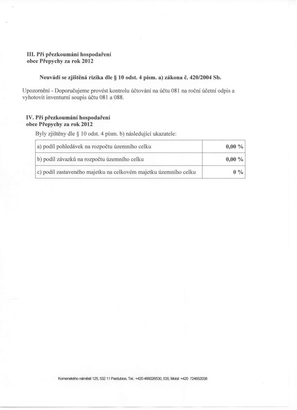 Při přezkoumání hospodaření obce Přepychy za rok 2012 Byly zjištěny dle 10 odst.