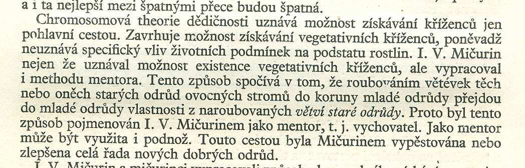 Chromosomová dědičnost obecně neplatí Roubování jako cesta ke vzniku