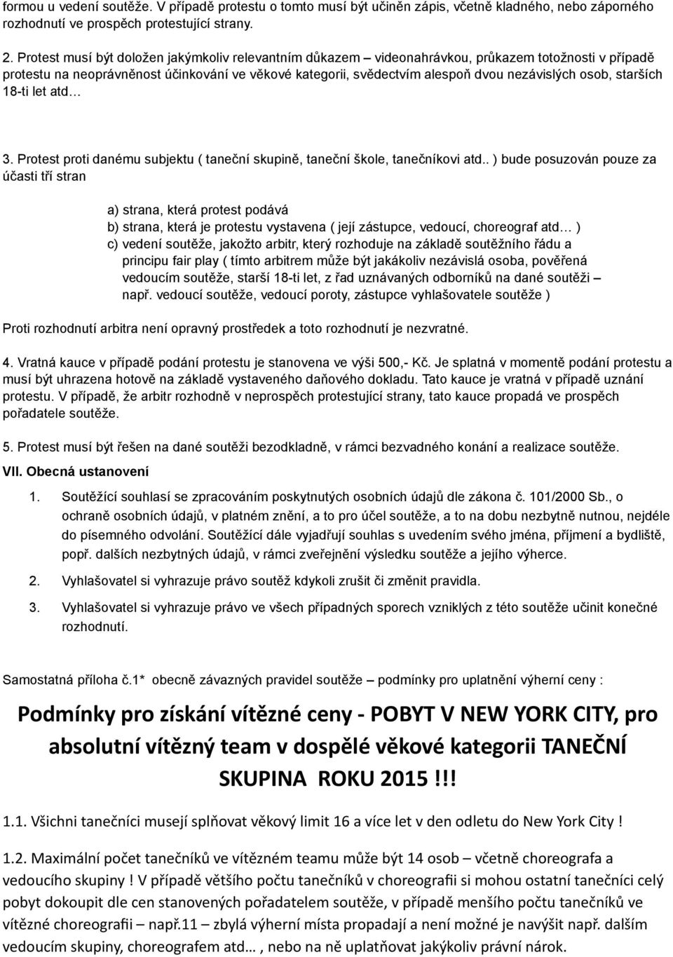 osob, starších 18-ti let atd 3. Protest proti danému subjektu ( taneční skupině, taneční škole, tanečníkovi atd.