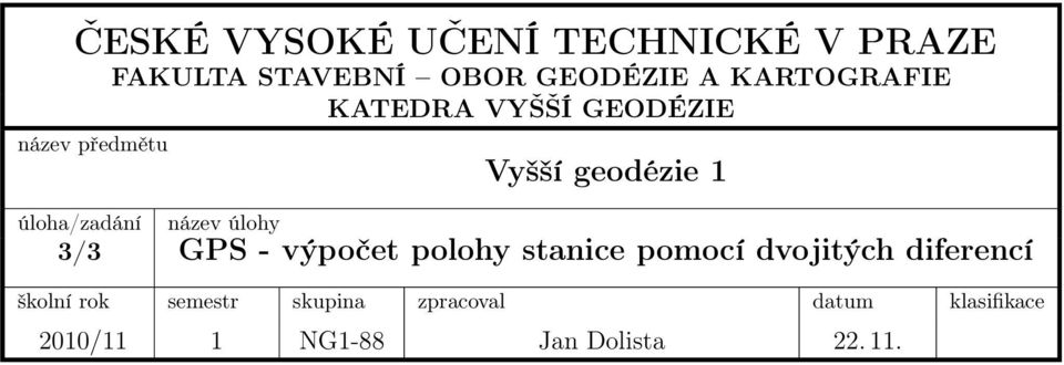 Vyšší geodézie 1 3/3 GPS - výpočet polohy stanice pomocí dvojitých diferencí