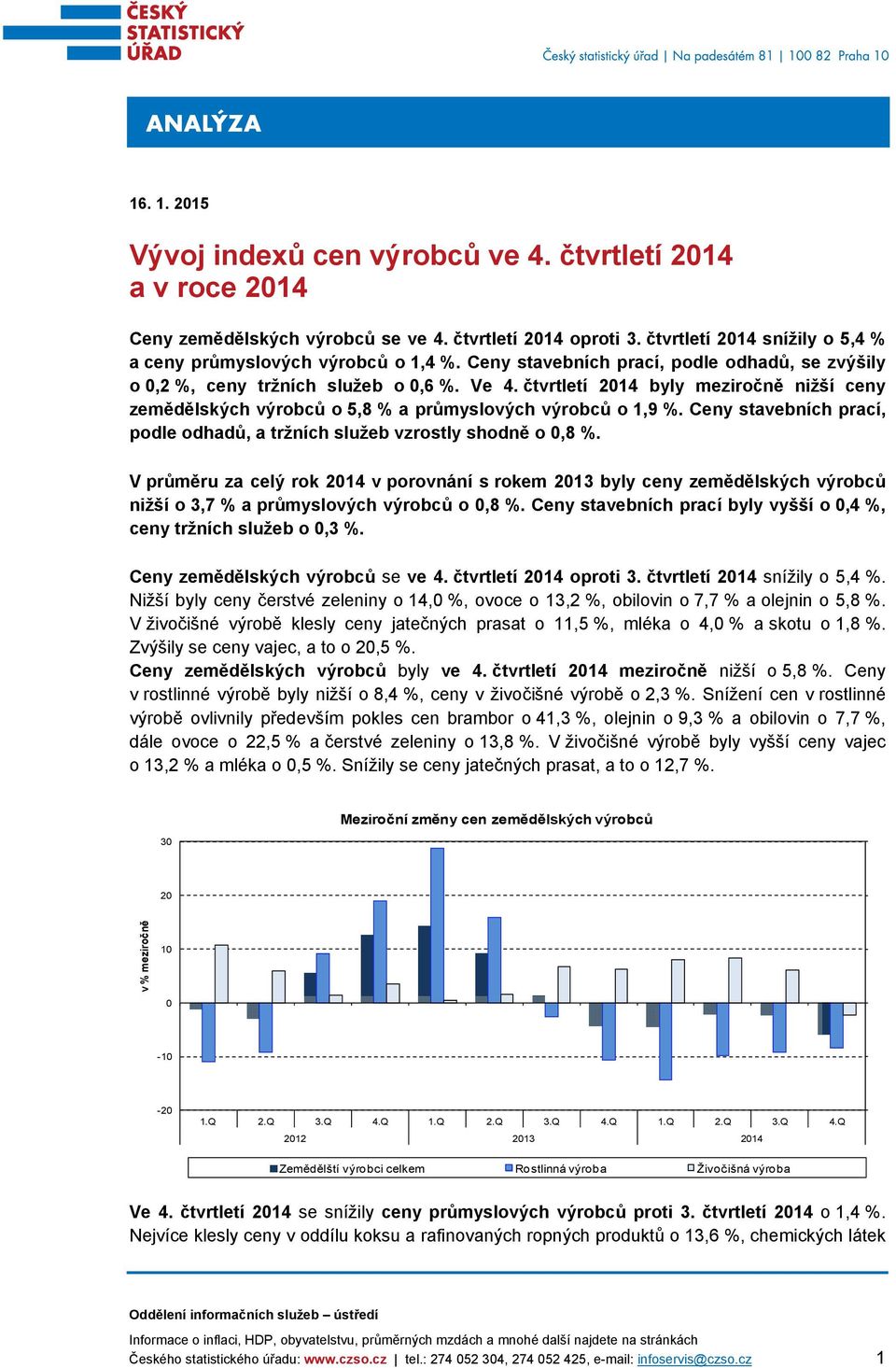 Ceny stavebních prací, podle odhadů, a tržních služeb vzrostly shodně o,8 %.