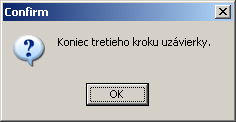 7. Po skončení tretieho kroku program skončenie uzávierky ohlási Koniec tretieho kroku uzávierky zavrieme a otvoríme WISP a skontrolujem počiatočné stavy účtov s koncovými pred uzávierkou.