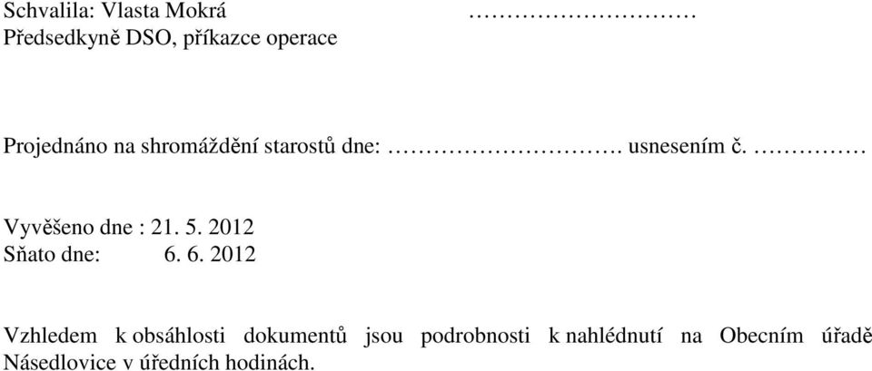 Vyvěšeno dne : 21. 5. 212 Sňato dne: 6.