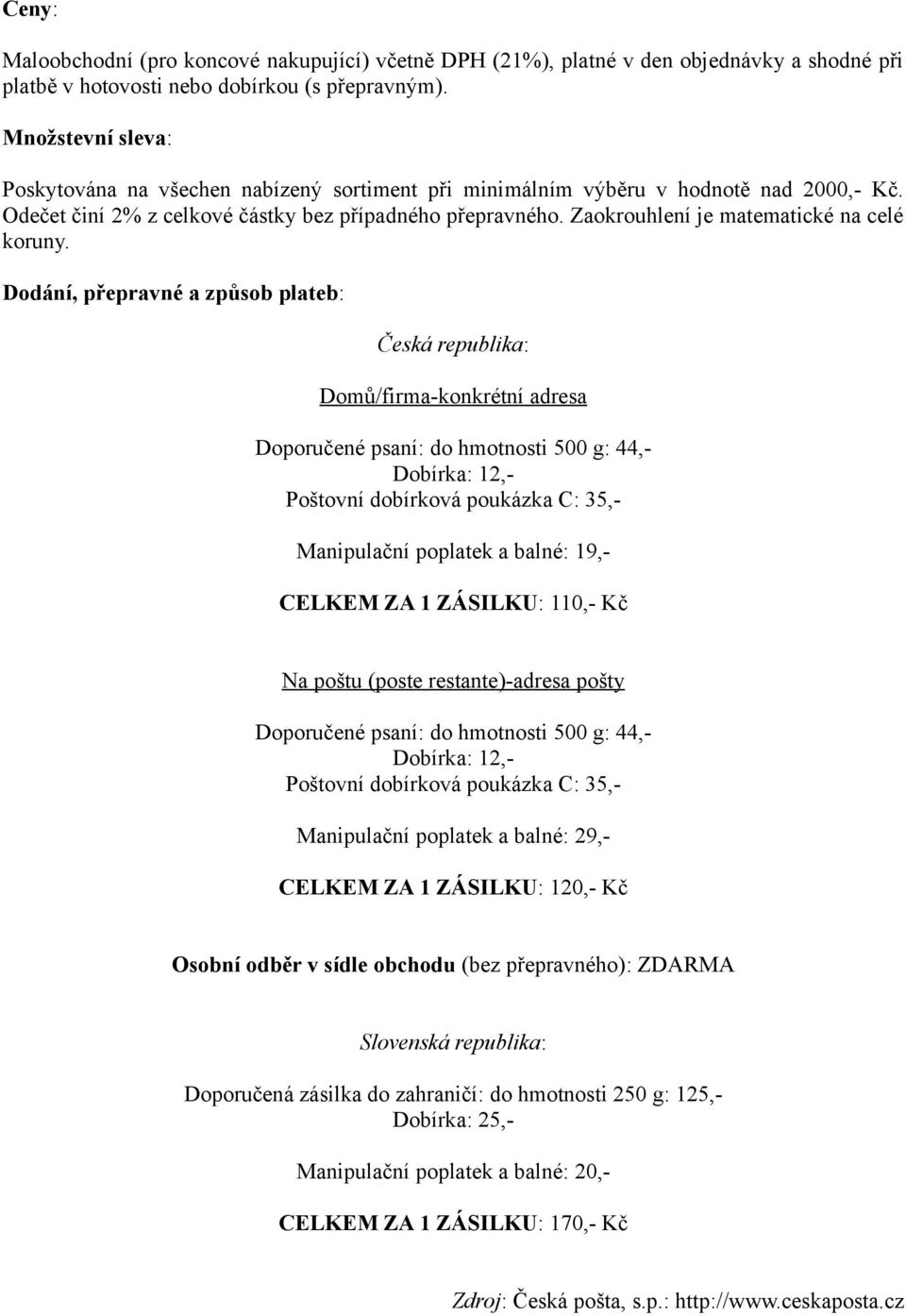 Zaokrouhlení je matematické na celé koruny.