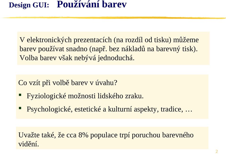 Co vzít při volbě barev v úvahu? Fyziologické možnosti lidského zraku.