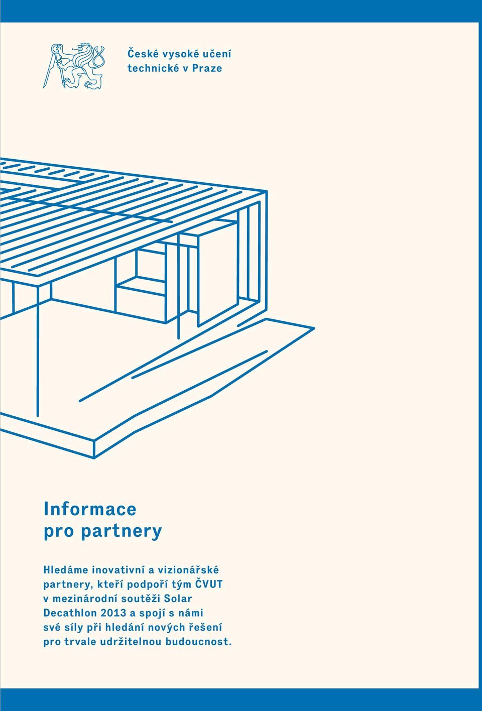 ČVUT v mezinárodní soutěži Solar Decathlon 2013 a spojí s námi