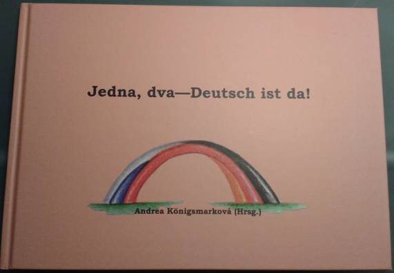 Projekt Krůček po krůčku do sousední země Německo a němčina pro děti od 3 do 8 let Hry / Spielen Königsmarková, Andrea (ed.): Jedna, dva Deutsch / Tschechisch ist da!