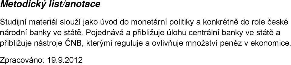 Pojednává a přibližuje úlohu centrální banky ve státě a přibližuje